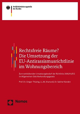 Rechtsfreie Räume? Die Umsetzung der Europäische Union-Antirassismusrichtlinie im Wohnungsbereich Rechtsfreie Räume? Die Umsetzung der Europäische Union-Antirassismusrichtlinie im Wohnungsbereich