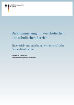 Cover Expertise "Diskriminierung im vorschulischen und schulischen Bereich" (Quelle: Antidiskriminierungsstelle des Bundes) Cover Expertise "Diskriminierung im vorschulischen und schulischen Bereich"